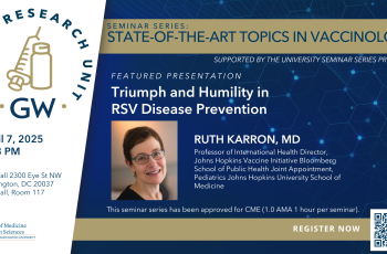 Featured Presentation: Triumph and Humility in RSV Disease Prevention on a GW monogram flyer with a photo of Dr. Karron